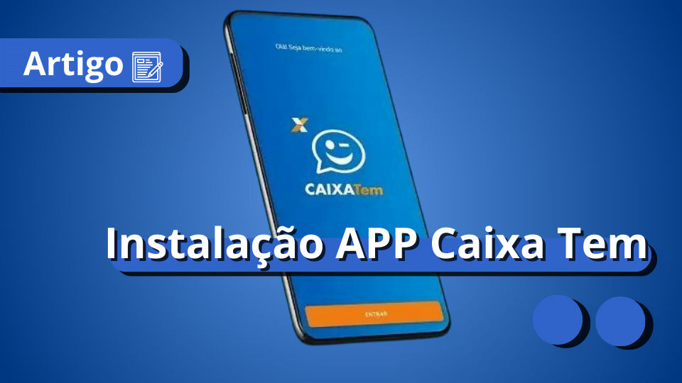 guia-instalacao-app-aplicativo-caixa-tem-fgts-meu-consig