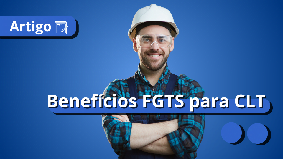 beneficios-fgts-carteira-assinada-meu-consig