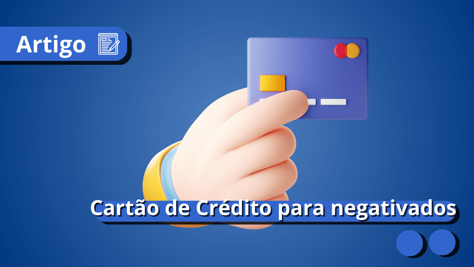 cartao-de-credito-para-negativados-meu-consig