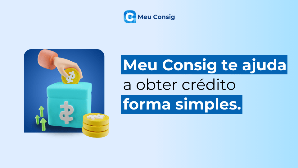 Meu Consignado: Descubra como o Meu Consig pode te ajudar a obter crédito de forma simples e vantajosa