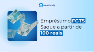 emprestimo fgts saque aniversario a partir de 100 reais meu consig