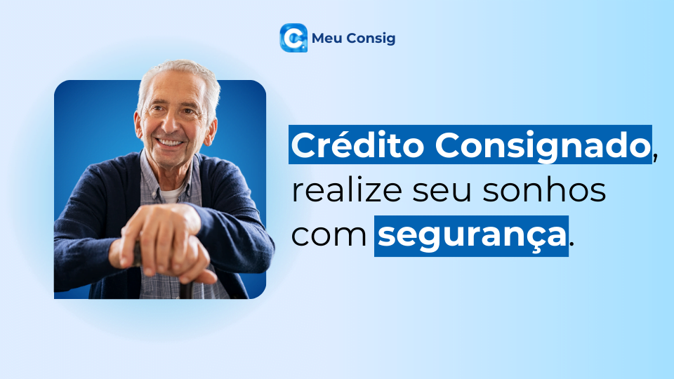 Crédito Consignado: a solução ideal para realizar seus sonhos com segurança e comodidade