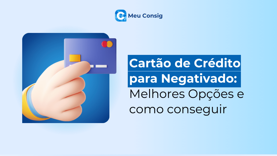 cartão de crédito para negativados melhores opções como conseguir