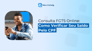 Consulta FGTS Online: Descubra Como Verificar Seu Saldo Pelo CPF meu consig