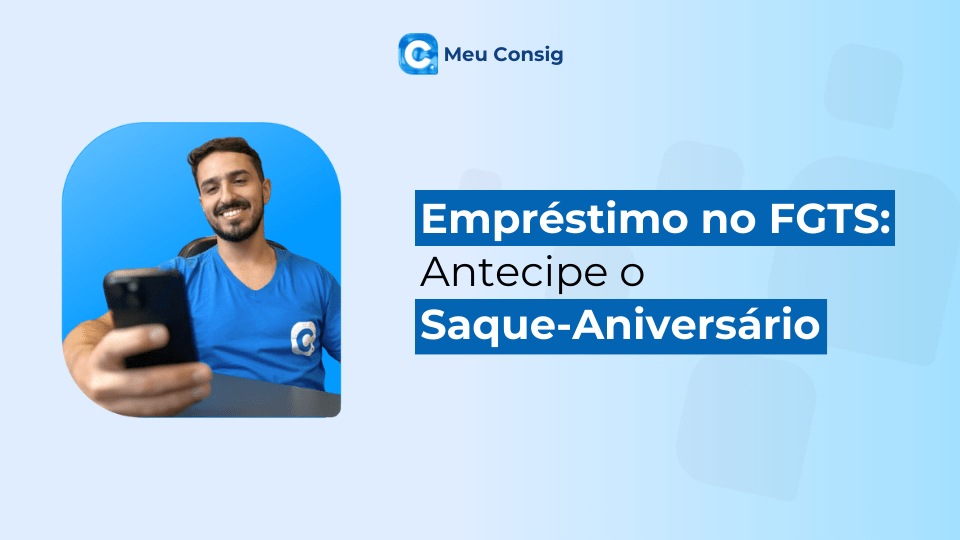 empréstimo fgts antecipar o saque aniversário meu consig