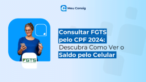 Consultar FGTS pelo CPF 2024: Descubra Como Ver o Saldo pelo Celular