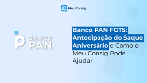 Banco PAN FGTS: Antecipação do Saque Aniversário