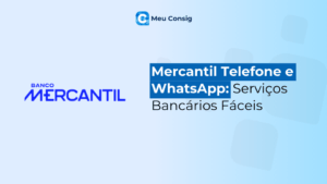 Mercantil Telefone e WhatsApp: Serviços Bancários Fáceis