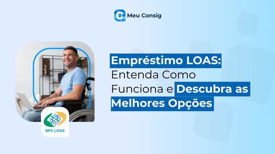 Empréstimo LOAS: Entenda Como Funciona e Descubra as Melhores Opções