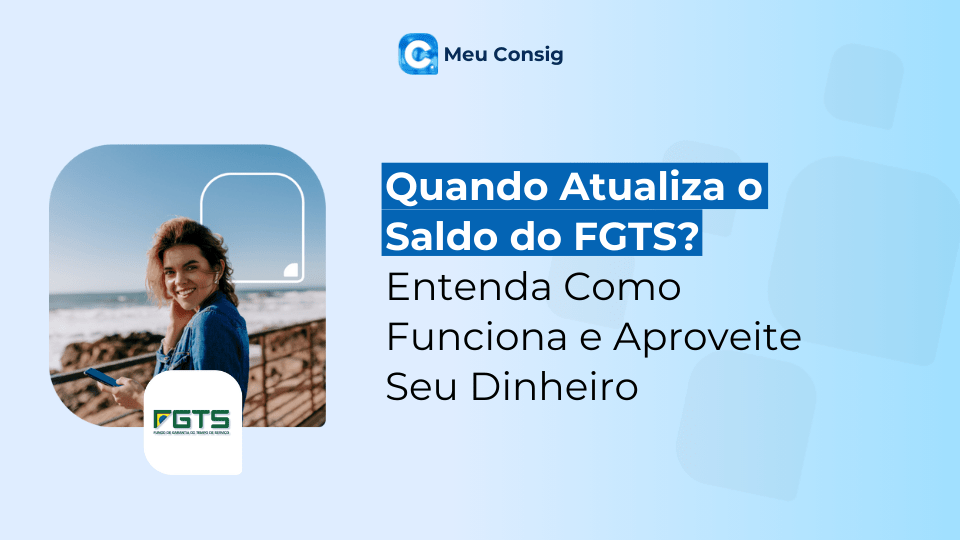 Quando Atualiza o Saldo do FGTS? Entenda Como Funciona e Aproveite Seu Dinheiro