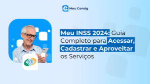 Meu INSS 2024: Guia Completo para Acessar, Cadastrar e Aproveitar os Serviços
