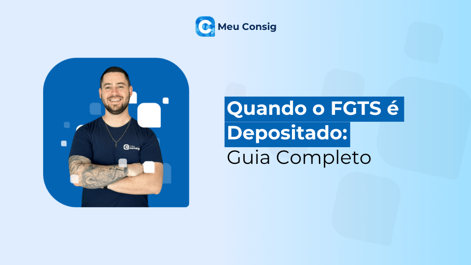Quando o FGTS é Depositado: Guia Completo