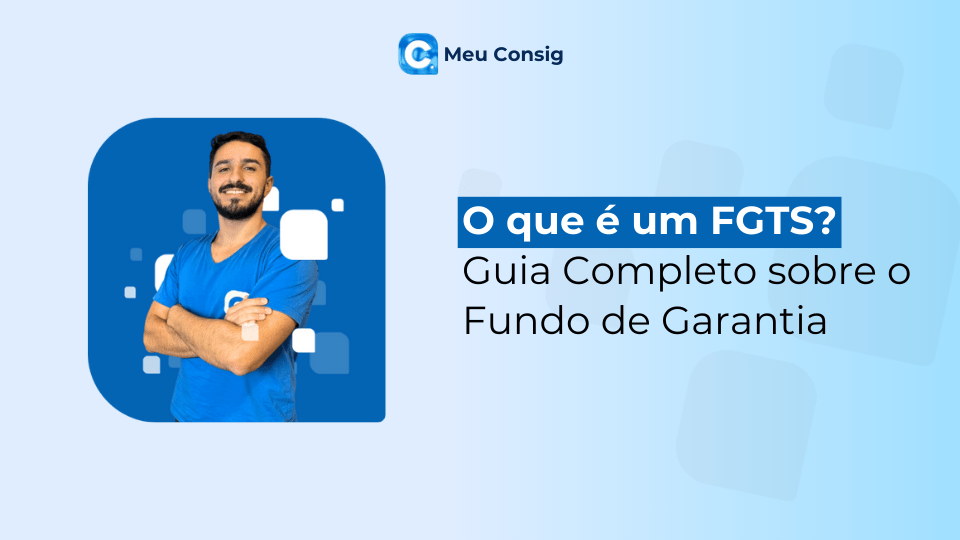 O que é um FGTS? Guia Completo sobre o Fundo de Garantia